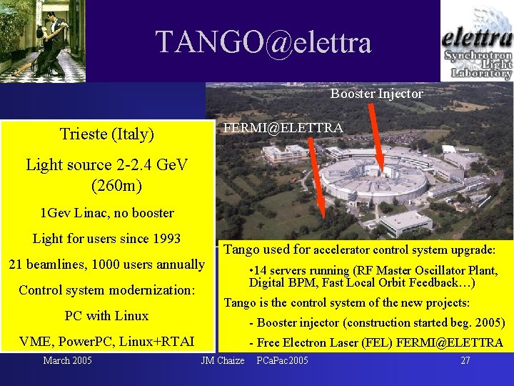 TANGO@elettra Booster Injector FERMI@ELETTRA Trieste (Italy) Light source 2 -2. 4 Ge. V (260 TANGO@elettra Booster Injector FERMI@ELETTRA Trieste (Italy) Light source 2 -2. 4 Ge. V (260