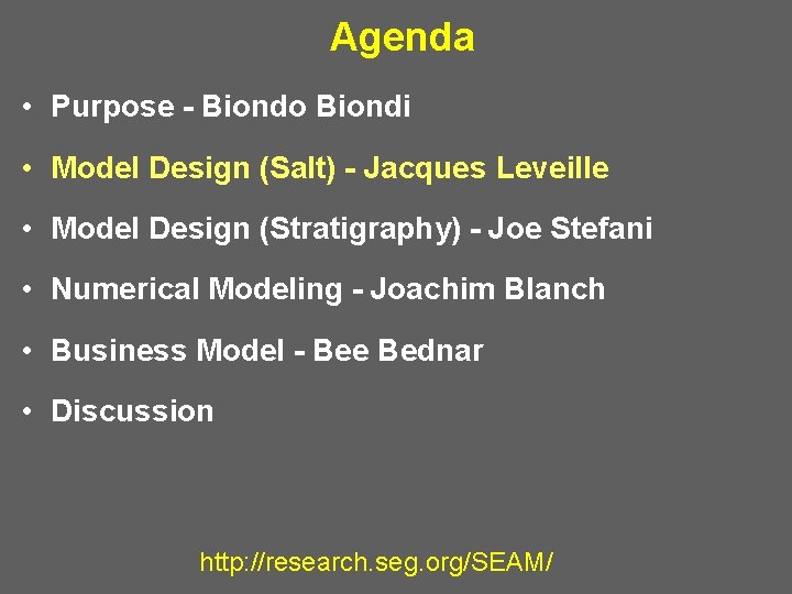 Agenda • Purpose - Biondo Biondi • Model Design (Salt) - Jacques Leveille •