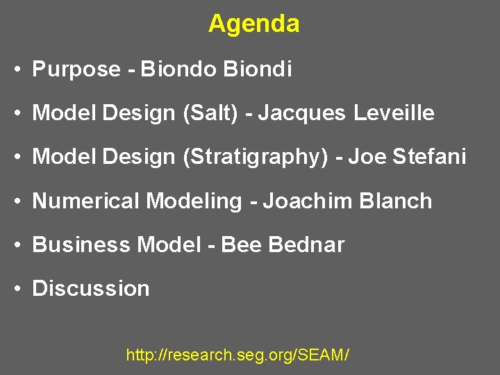 Agenda • Purpose - Biondo Biondi • Model Design (Salt) - Jacques Leveille •