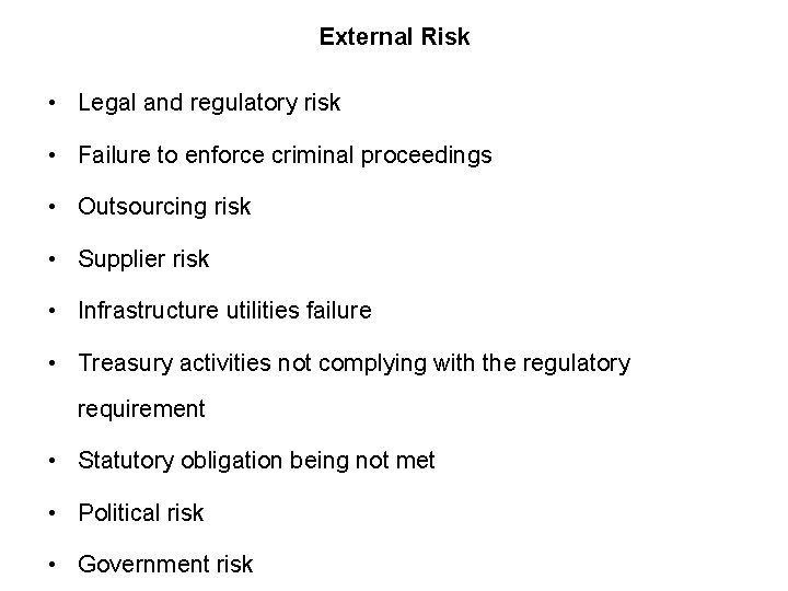 External Risk • Legal and regulatory risk • Failure to enforce criminal proceedings •