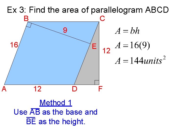 Ex 3: Find the area of parallelogram ABCD B C 9 16 A E