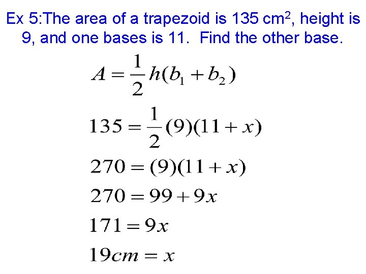 Ex 5: The area of a trapezoid is 135 cm 2, height is 9,