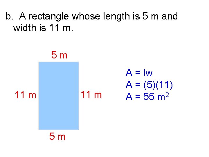 b. A rectangle whose length is 5 m and width is 11 m. 5