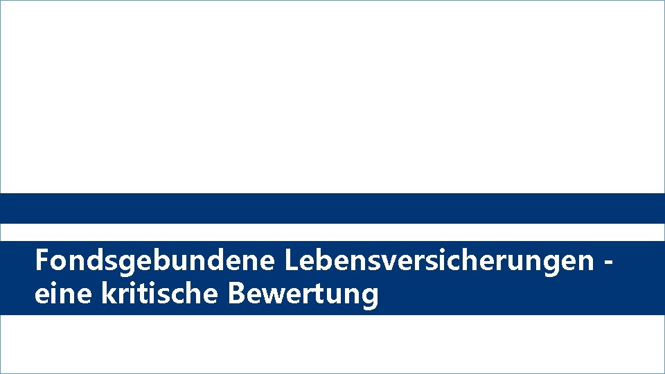 Fondsgebundene Lebensversicherungen eine kritische Bewertung 