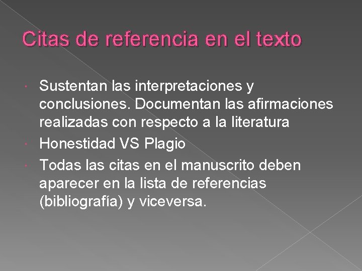 Citas de referencia en el texto Sustentan las interpretaciones y conclusiones. Documentan las afirmaciones