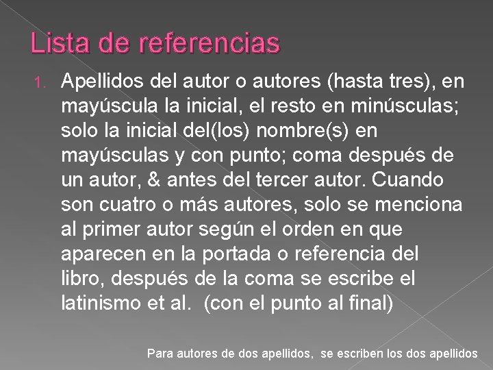 Lista de referencias 1. Apellidos del autor o autores (hasta tres), en mayúscula la