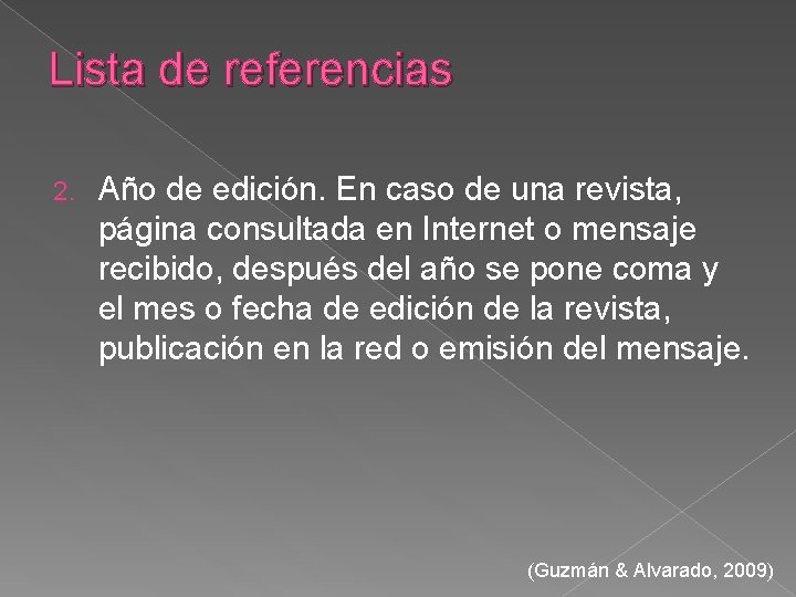 Lista de referencias 2. Año de edición. En caso de una revista, página consultada