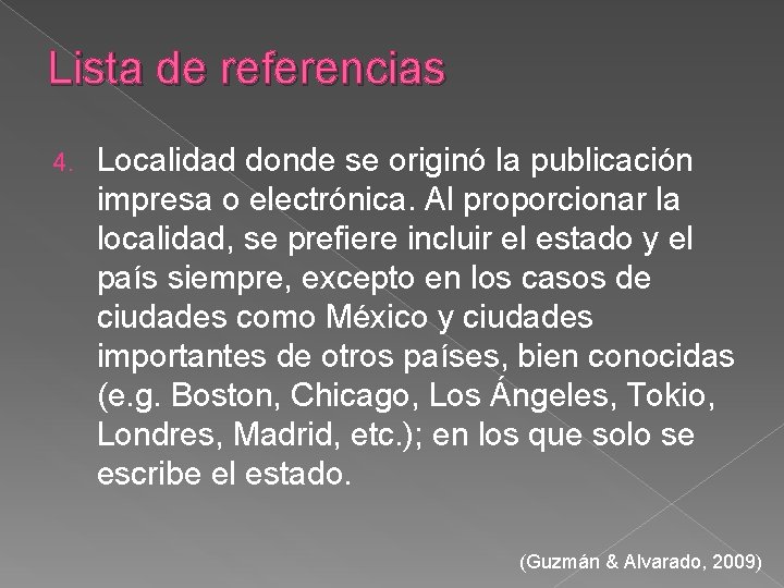 Lista de referencias 4. Localidad donde se originó la publicación impresa o electrónica. Al