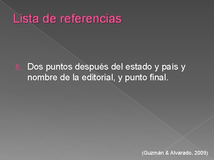 Lista de referencias 5. Dos puntos después del estado y país y nombre de