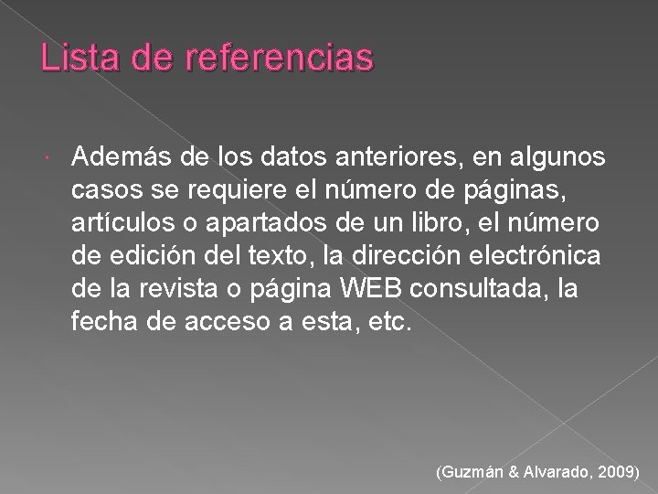 Lista de referencias Además de los datos anteriores, en algunos casos se requiere el