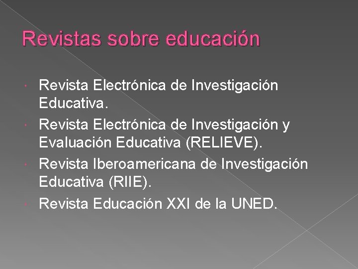 Revistas sobre educación Revista Electrónica de Investigación Educativa. Revista Electrónica de Investigación y Evaluación