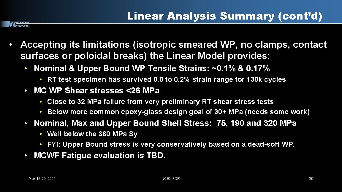 Linear Analysis Summary (cont’d) • Accepting its limitations (isotropic smeared WP, no clamps, contact