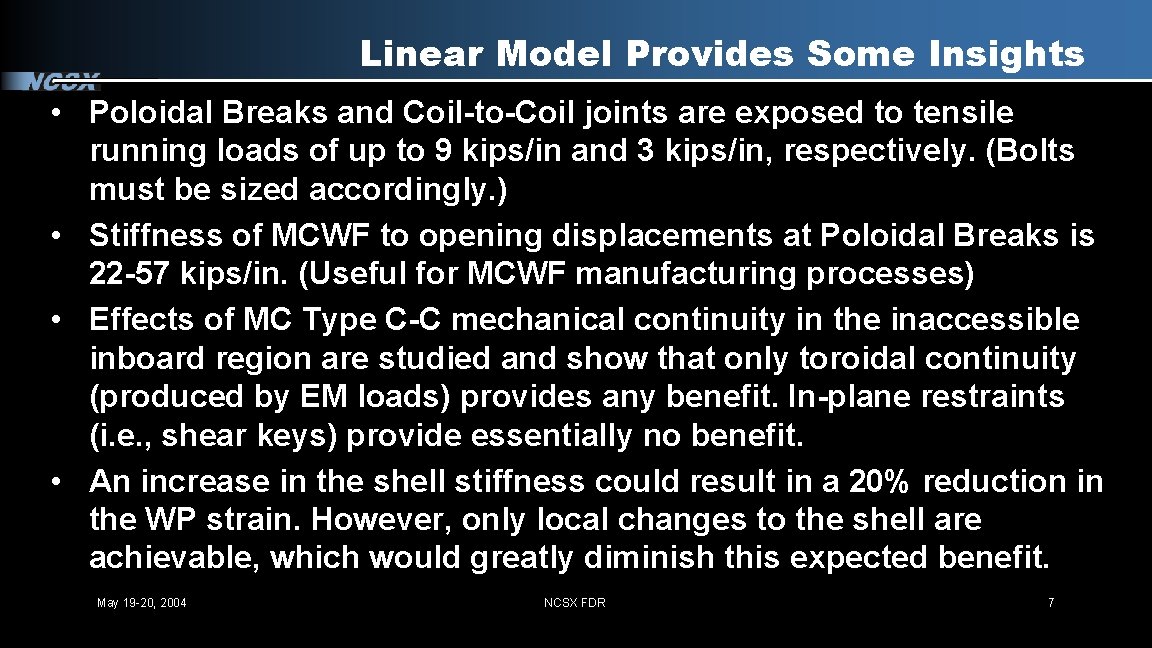 Linear Model Provides Some Insights • Poloidal Breaks and Coil-to-Coil joints are exposed to
