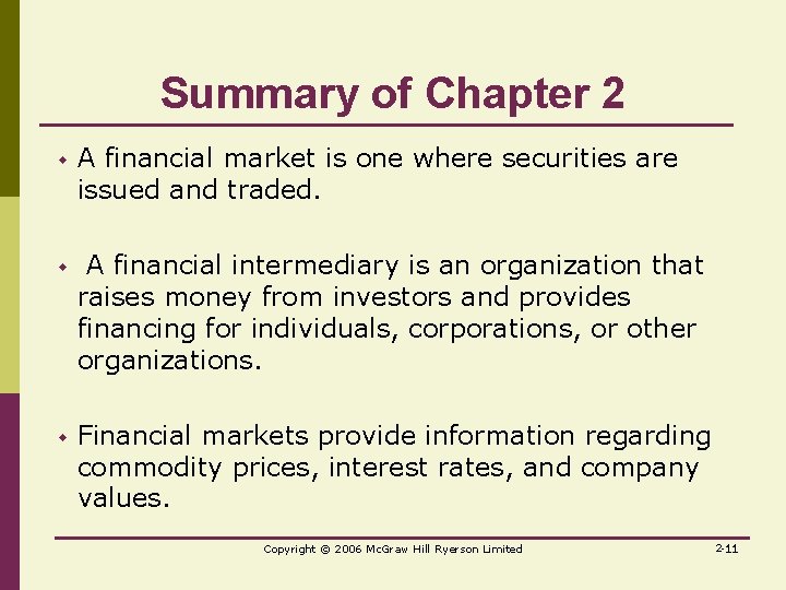 Summary of Chapter 2 w A financial market is one where securities are issued