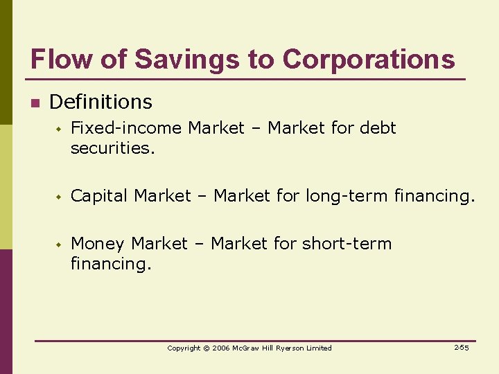 Flow of Savings to Corporations n Definitions w Fixed-income Market – Market for debt