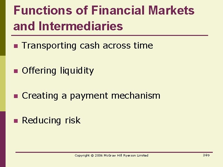 Functions of Financial Markets and Intermediaries n Transporting cash across time n Offering liquidity