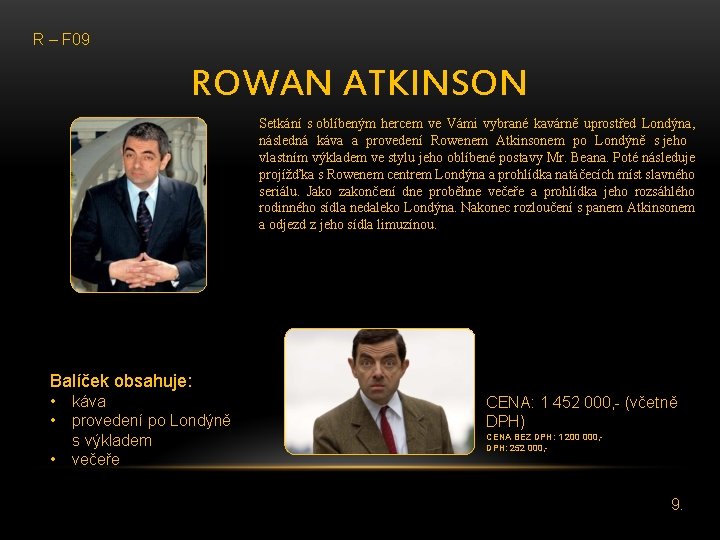 R – F 09 ROWAN ATKINSON Setkání s oblíbeným hercem ve Vámi vybrané kavárně