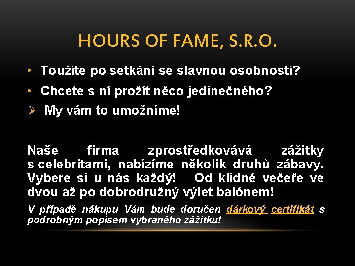 HOURS OF FAME, S. R. O. • Toužíte po setkání se slavnou osobností? •