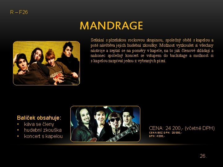 R – F 26 MANDRAGE Setkání s plzeňskou rockovou skupinou, společný oběd s kapelou