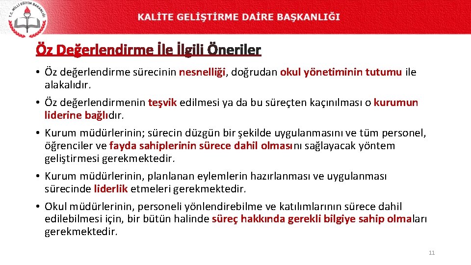  • Öz değerlendirme sürecinin nesnelliği, doğrudan okul yönetiminin tutumu ile alakalıdır. • Öz