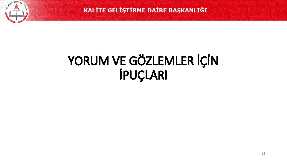 YORUM VE GÖZLEMLER İÇİN İPUÇLARI 18 