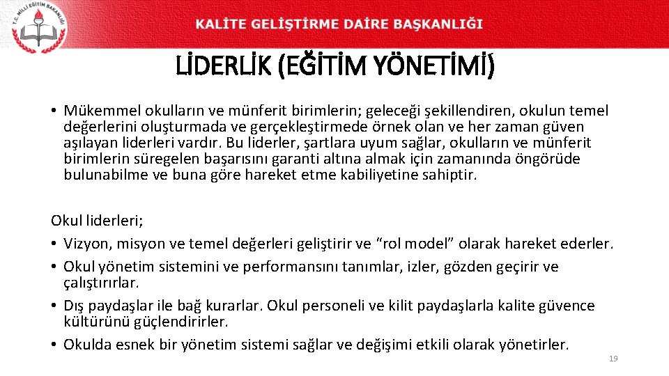 LİDERLİK (EĞİTİM YÖNETİMİ) • Mükemmel okulların ve münferit birimlerin; geleceği şekillendiren, okulun temel değerlerini