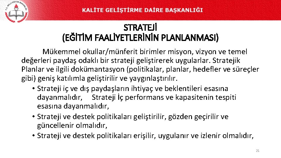 STRATEJİ (EĞİTİM FAALİYETLERİNİN PLANLANMASI) Mükemmel okullar/münferit birimler misyon, vizyon ve temel değerleri paydaş odaklı