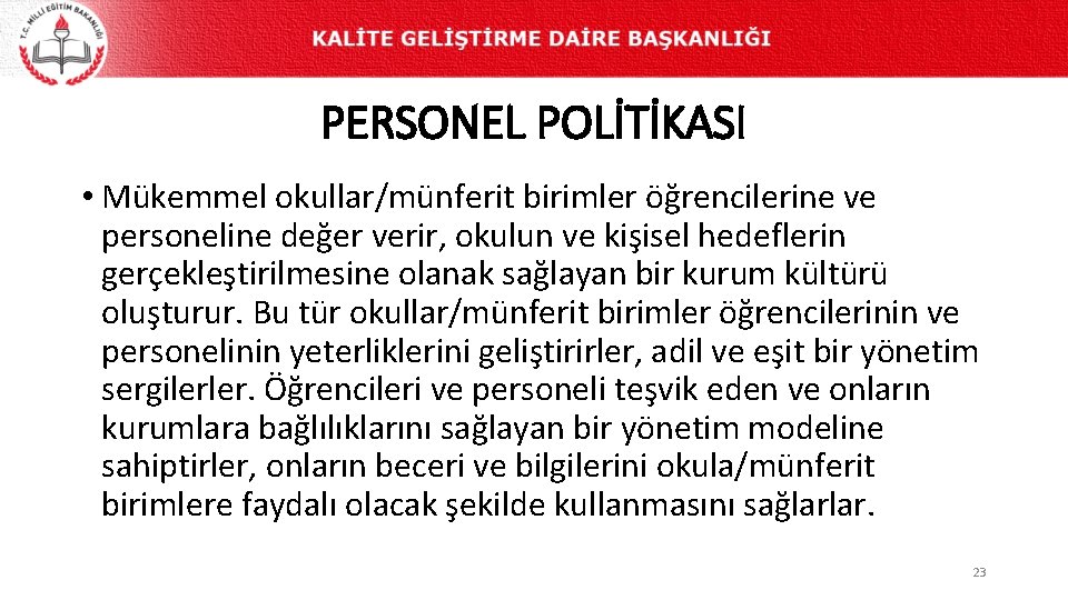 PERSONEL POLİTİKASI • Mükemmel okullar/münferit birimler öğrencilerine ve personeline değer verir, okulun ve kişisel