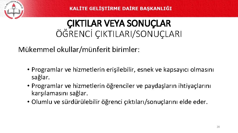 ÇIKTILAR VEYA SONUÇLAR ÖĞRENCİ ÇIKTILARI/SONUÇLARI Mükemmel okullar/münferit birimler: • Programlar ve hizmetlerin erişilebilir, esnek