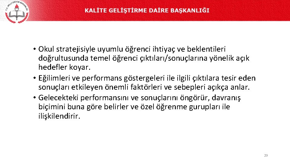  • Okul stratejisiyle uyumlu öğrenci ihtiyaç ve beklentileri doğrultusunda temel öğrenci çıktıları/sonuçlarına yönelik