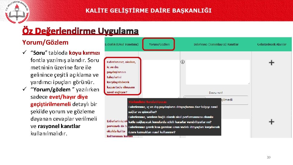 Yorum/Gözlem ü “Soru” tabloda koyu kırmızı fontla yazılmış alandır. Soru metninin üzerine fare ile