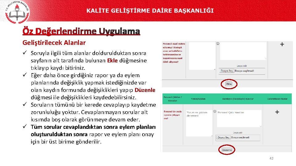 Geliştirilecek Alanlar ü Soruyla ilgili tüm alanlar doldurulduktan sonra sayfanın alt tarafında bulunan Ekle