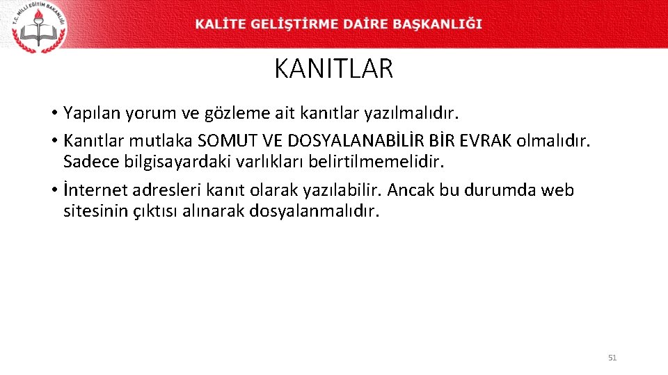 KANITLAR • Yapılan yorum ve gözleme ait kanıtlar yazılmalıdır. • Kanıtlar mutlaka SOMUT VE