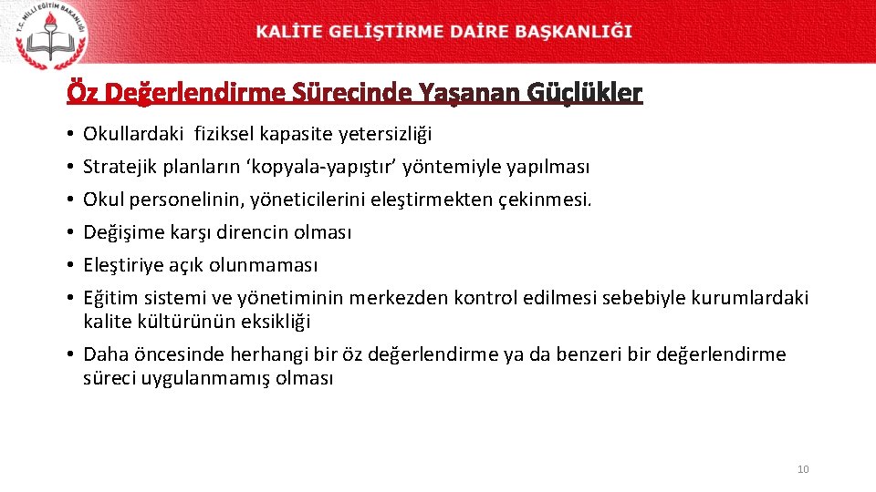 Okullardaki fiziksel kapasite yetersizliği Stratejik planların ‘kopyala-yapıştır’ yöntemiyle yapılması Okul personelinin, yöneticilerini eleştirmekten çekinmesi.