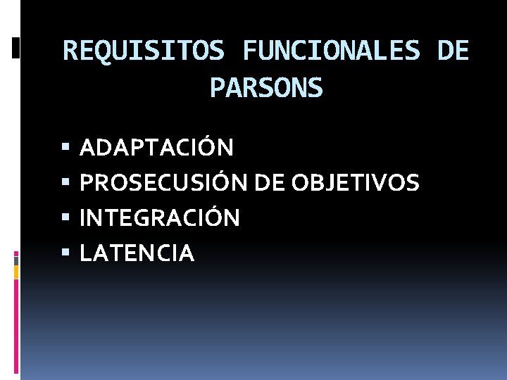 REQUISITOS FUNCIONALES DE PARSONS ADAPTACIÓN PROSECUSIÓN DE OBJETIVOS INTEGRACIÓN LATENCIA 