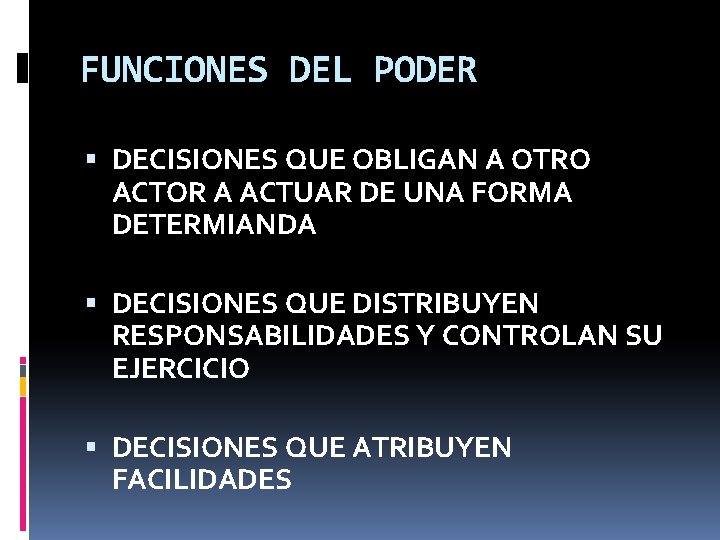 FUNCIONES DEL PODER DECISIONES QUE OBLIGAN A OTRO ACTOR A ACTUAR DE UNA FORMA