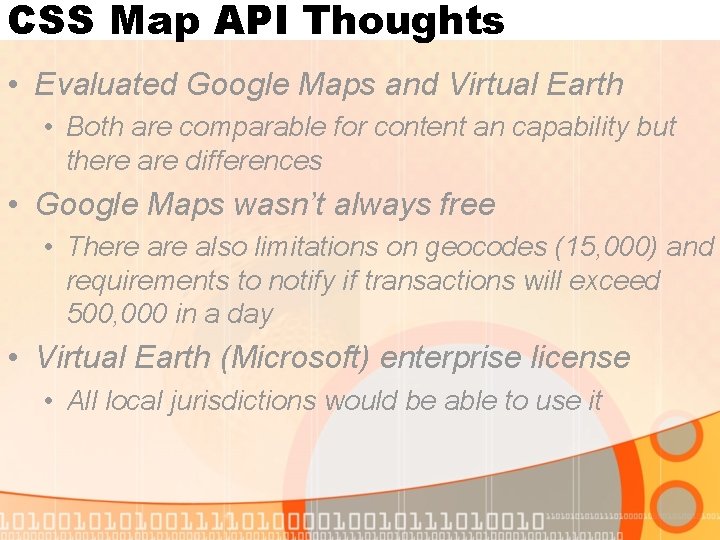 CSS Map API Thoughts • Evaluated Google Maps and Virtual Earth • Both are