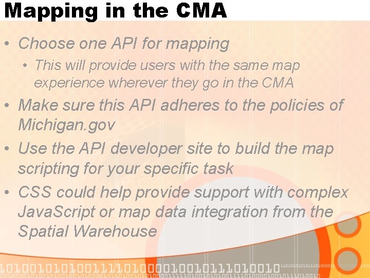 Mapping in the CMA • Choose one API for mapping • This will provide