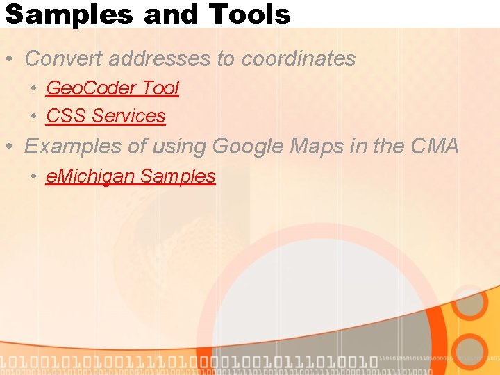 Samples and Tools • Convert addresses to coordinates • Geo. Coder Tool • CSS