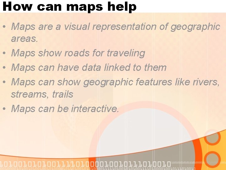 How can maps help • Maps are a visual representation of geographic areas. •