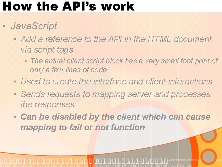 How the API’s work • Java. Script • Add a reference to the API