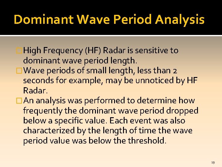 Dominant Wave Period Analysis �High Frequency (HF) Radar is sensitive to dominant wave period