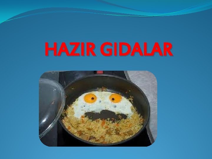 HAZIR GIDALAR 