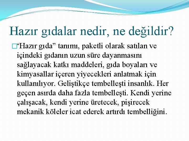 Hazır gıdalar nedir, ne değildir? �“Hazır gıda” tanımı, paketli olarak satılan ve içindeki gıdanın