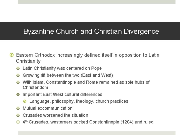 Byzantine Church and Christian Divergence Eastern Orthodox increasingly defined itself in opposition to Latin