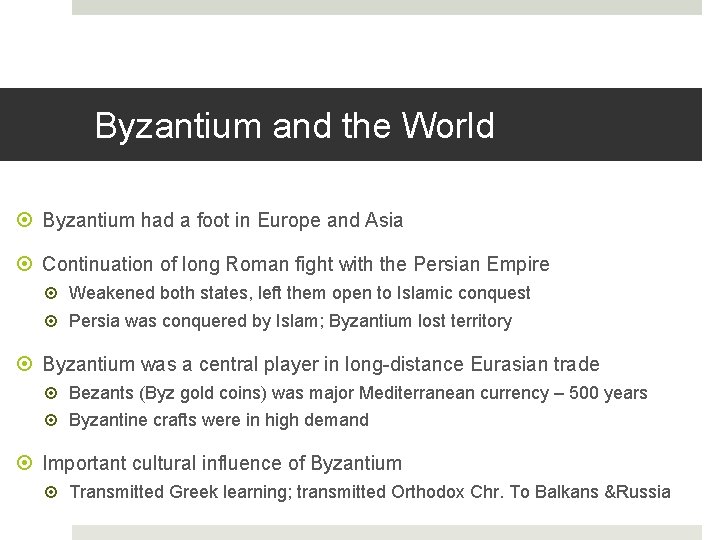 Byzantium and the World Byzantium had a foot in Europe and Asia Continuation of