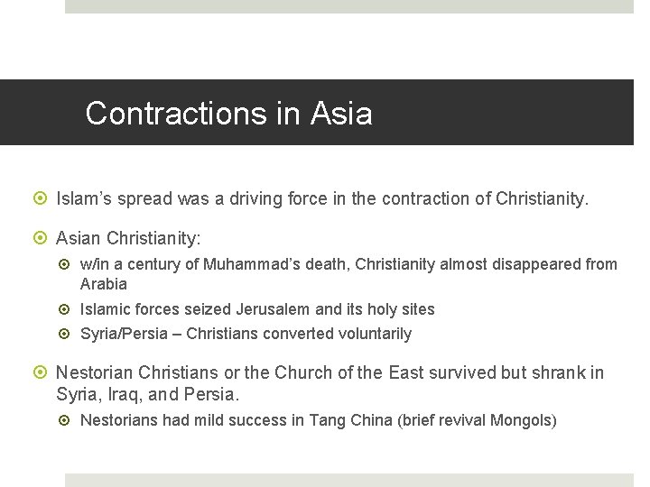 Contractions in Asia Islam’s spread was a driving force in the contraction of Christianity.