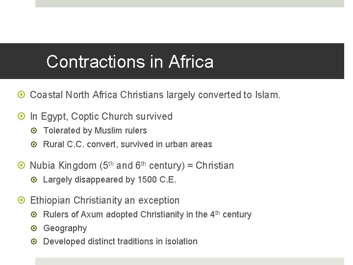 Contractions in Africa Coastal North Africa Christians largely converted to Islam. In Egypt, Coptic