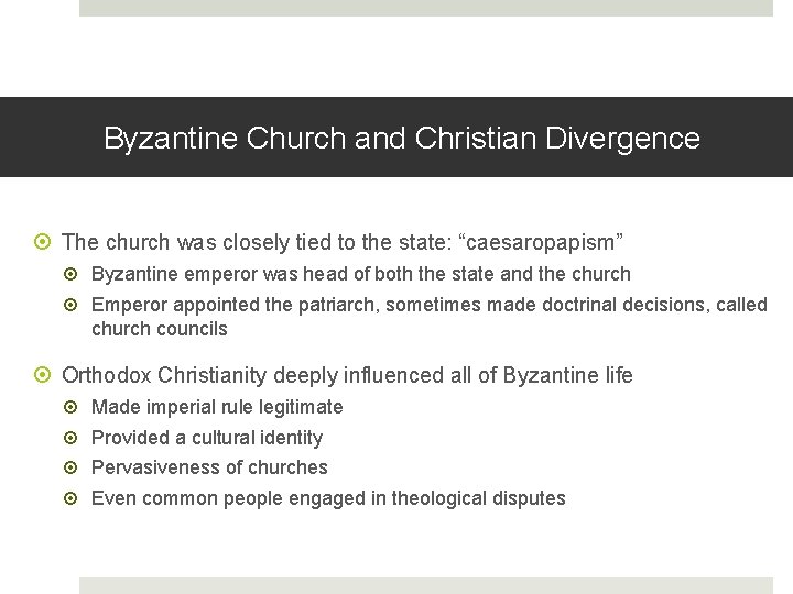 Byzantine Church and Christian Divergence The church was closely tied to the state: “caesaropapism”