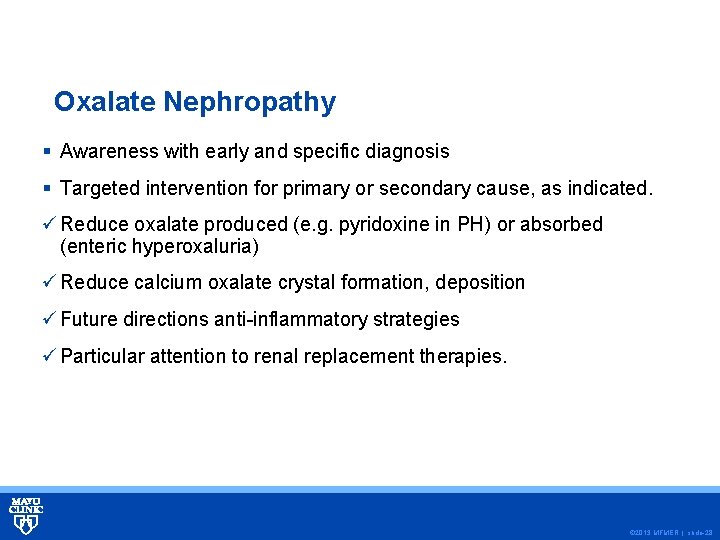 Oxalate Nephropathy § Awareness with early and specific diagnosis § Targeted intervention for primary